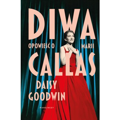 Diwa. Opowieść o Marii Callas Daisy Goodwin