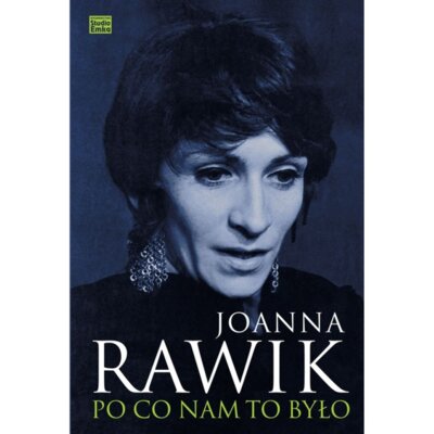 Po co nam to było Joanna Rawik