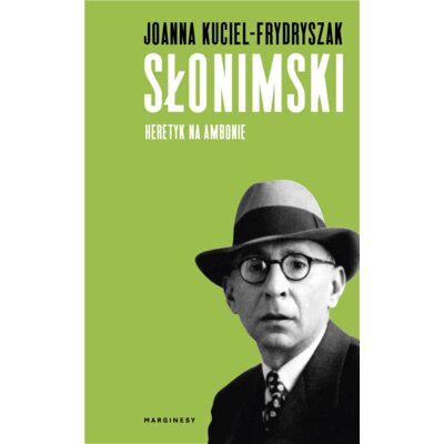 Słonimski. Heretyk na ambonie Joanna Kuciel-Frydryszak
