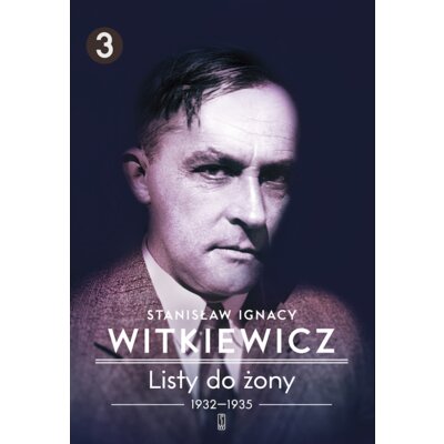 1932-1935. Listy do żony. Tom 3 Stanisław Ignacy Witkiewicz