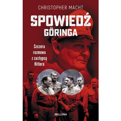 Spowiedź Göringa. Szczera rozmowa z zastępcą Hitlera Macht Christopher