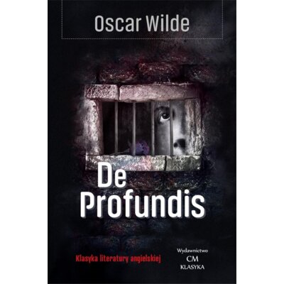 De profundis. Listy i impresje więzienne Oscar Wilde