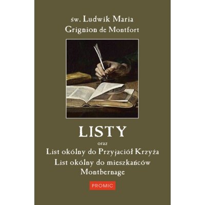 Listy oraz list okólny do Przyjaciół Krzyża... Ludwik Maria Grignion de Montfort