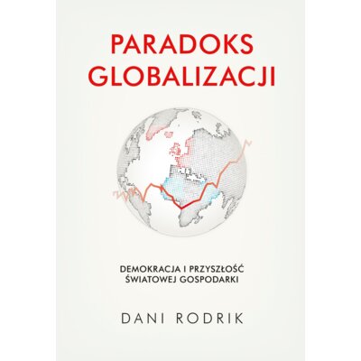 Paradoks globalizacji Dani Rodrik