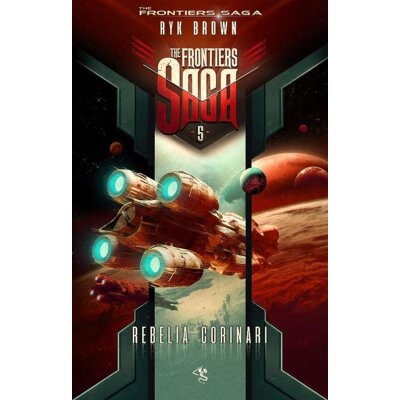Rebelia Corinari. The Frontiers Saga. Tom 5 Ryk Brown