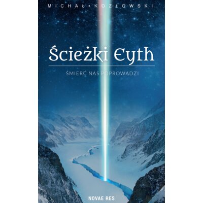 Śmierć nas poprowadzi. Ścieżki Eyth. Tom 1 Michał Kozłowski