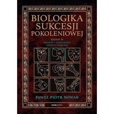 Prawne i podatkowe aspekty sukcesji. Biologika Sukcesji Pokoleniowej. Sezon IV Paweł Piotr Nowak