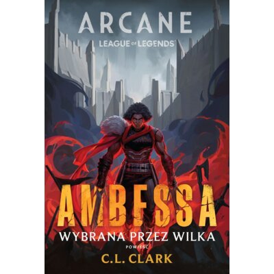 Arcane League of Legends: Ambessa. Wybrana przez wilka C L Clark