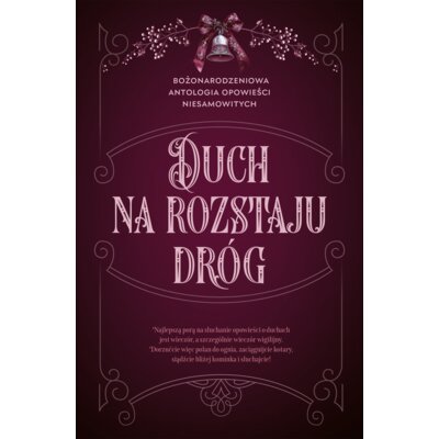 Duch na rozstaju dróg. Bożonarodzeniowa antologia opowieści niesamowitych Praca zbiorowa