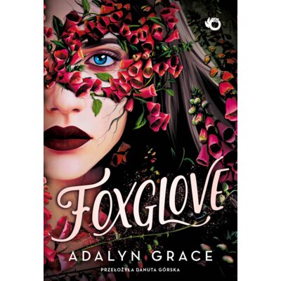 Foxglove. Belladonna. Tom 2 Adalyn Grace
