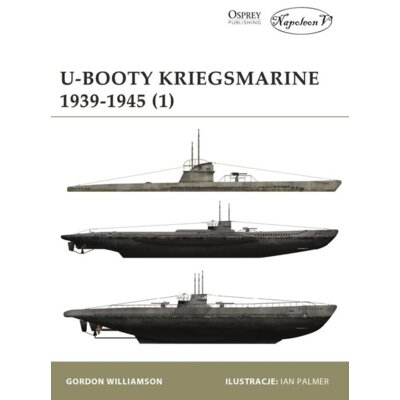 U-Booty Kriegsmarine 1939-1945. Tom 1 Gordon Williamson