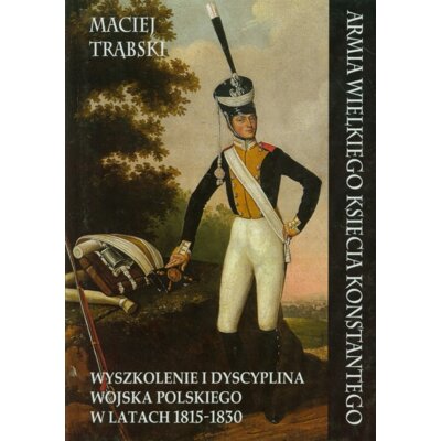 Armia Wielkiego Księcia Konstantego Maciej Trąbski