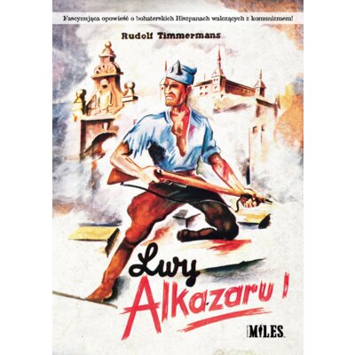 Lwy Alkazaru. Opis bohaterskich zmagań.. Rudolf Timmermans