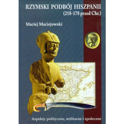 Rzymski podbój Hiszpanii Maciej Maciejowski