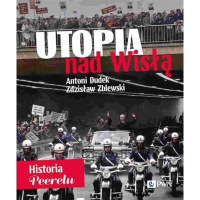 Utopia nad Wisłą (limitowana wersja z autografami autorów). Historia Peerelu Antoni Dudek