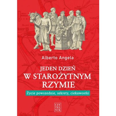 Jeden dzień w starożytnym Rzymie Alberto Angela