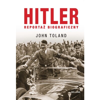 Hitler. Reportaż biograficzny John Toland