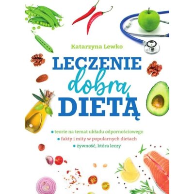 Leczenie dobrą dietą Katarzyna Lewko