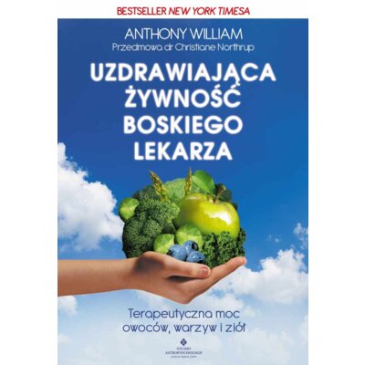 Uzdrawiająca żywność boskiego lekarza Anthony William