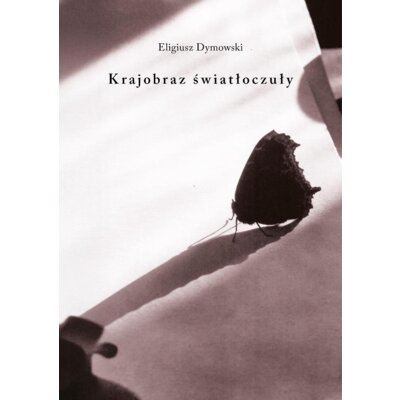 Krajobraz światłoczuły Eligiusz Dymowski