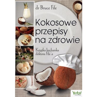 Kokosowe przepisy na zdrowie. Książka kucharska Bruce Fife