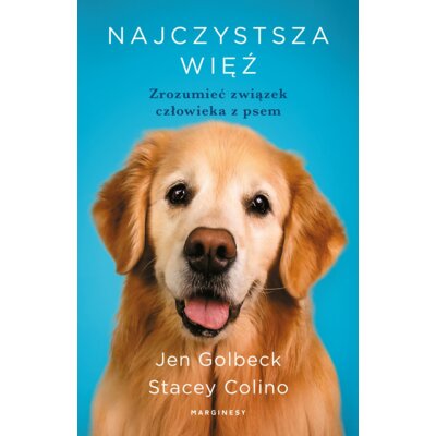 Najczystsza więź. Zrozumieć związek człowieka z psem Stacey Colino