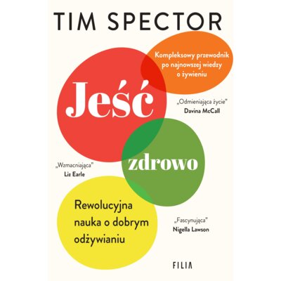 Jeść zdrowo. Rewolucyjna nauka o dobrym odżywianiu Tim Spector