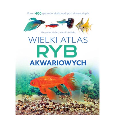 Wielki atlas ryb akwariowych Maja Prusińska