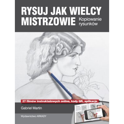 Rysuj jak wielcy mistrzowie kopiowanie rysunków Martin Gabriel