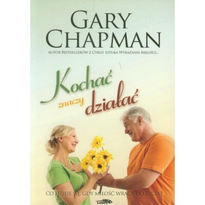 Kochać znaczy działać Gary Chapman