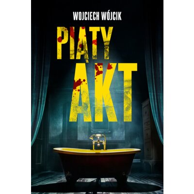 Piąty akt Wojciech Wójcik