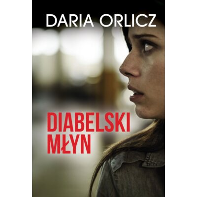 Diabelski młyn Daria Orlicz