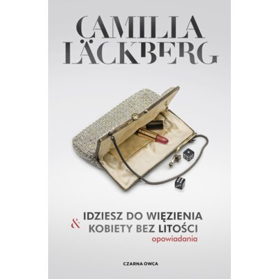 Idziesz do więzienia & Kobiety bez litości. Opowiadania Camilla Läckberg
