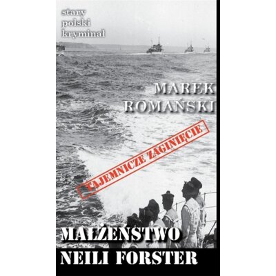 Małżeństwo Neili Forster. Stary polski kryminał. Tom 4 Marek Romański