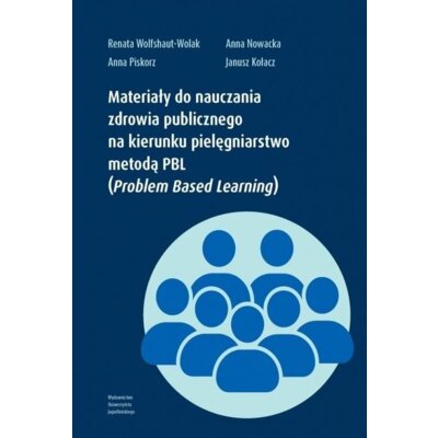 Materiały do nauczania zdrowia publicznego na kierunku pielęgniarstwo metodą PBL (Problem Based Learning) Praca zbiorowa