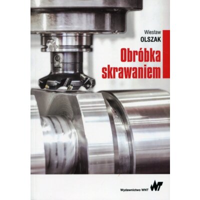 Obróbka skrawaniem Wiesław Olszak