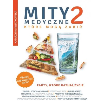 Fakty, które ratują życie. Mity medyczne, które mogą zabić. Tom 2 Katarzyna Świątkowska