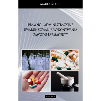 Prawno - administracyjne uwarunkowania wykonywania zawodu farmaceuty Marek Stych
