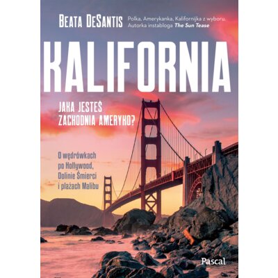 Kalifornia. Jaka jesteś, zachodnia Ameryko? Beata DeSantis