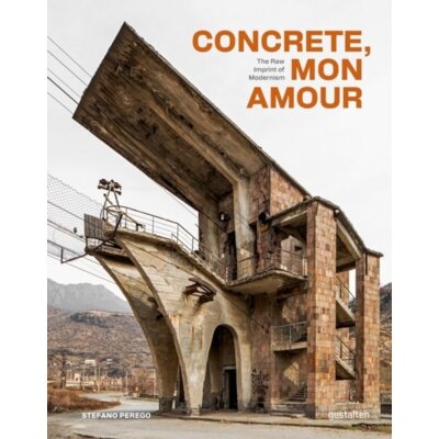 Concrete, mon amour. The Raw Imprint of Modernism Stefano Perego