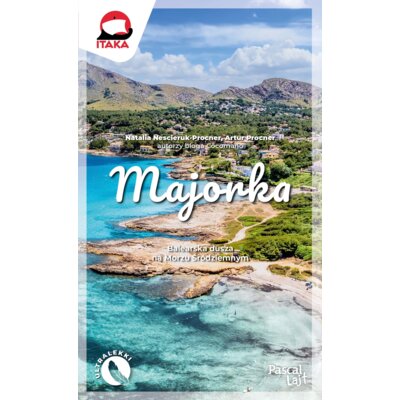 Majorka. Balearska dusza na Morzu Śródziemnym Artur Procner