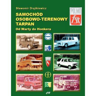 Samochód osobowo-terenowy Tarpan. Od Warty do Honkera Sławomir Drążkiewicz