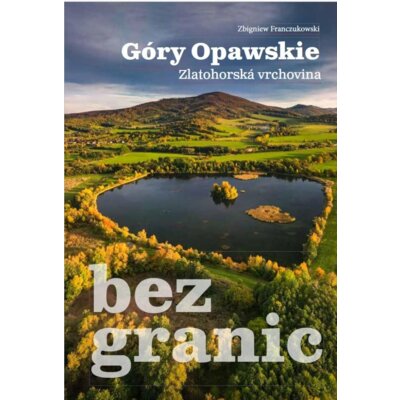 Góry Opawskie bez granic Zbigniew Franczukowski
