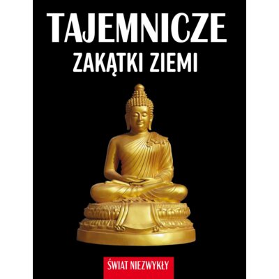 Tajemnicze zakątki ziemi. Świat niezwykły Patrycja Zarawska