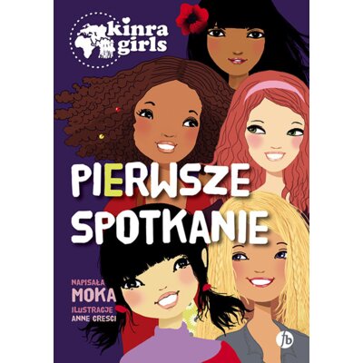 Pierwsze spotkanie. Kinra Girls. Tom 1 Moka