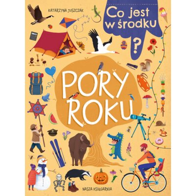 Co jest w środku? Pory roku Katarzyna Juszczak