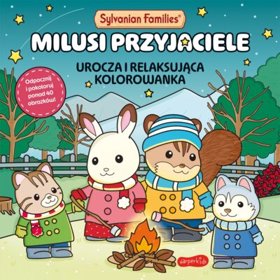 Sylvanian Families. Milusi przyjaciele. Urocza i relaksująca kolorowanka Praca zbiorowa