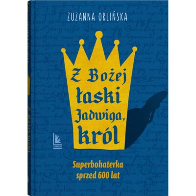 Z Bożej łaski Jadwiga, król Zuzanna Orlińska