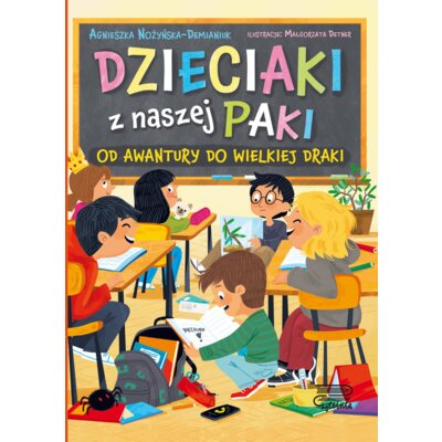 Dzieciaki z naszej paki. Tom 1. Od awantury do wielkiej draki Agnieszka Nożyńska-Demianiuk