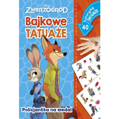 Policjantka na medal. Bajkowe tatuaże. Disney Zwierzogród Ilona Siwak